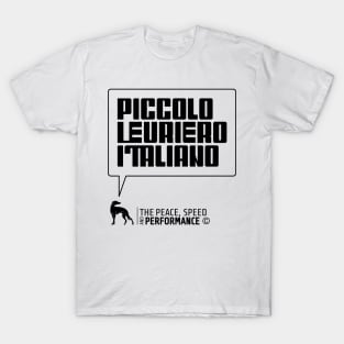 PICCOLO LEVRIERO ITALIANO FOR ITALIAN GERYHOUND LOVERS T-Shirt